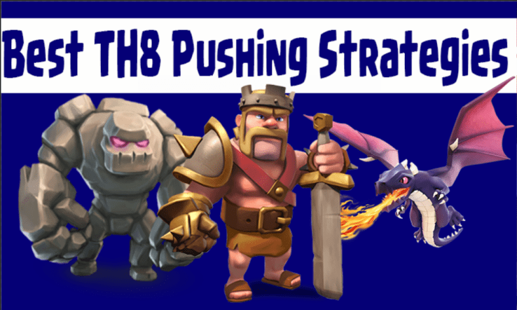 Best TH8 Pushing Strategies Clash of Clans
