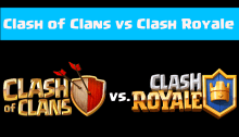 Clash of Clans vs Clash Royale