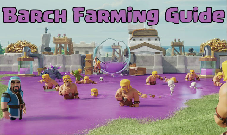 Clash of Clans Barch Farming Strategy Guide