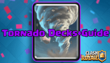 Clash Royale Tornado Strategy Decks Guide