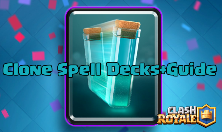 Clash Royale Clone Spell Decks and Strategy