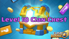 Clash Royale Level 10 Clan Chest