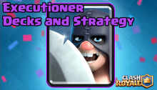 Clash Royale Executioner Decks Strategy