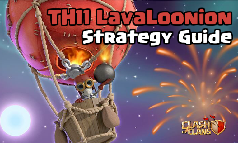 Clash of Clans Town Hall 11 LavaLoonion Strategy Guide