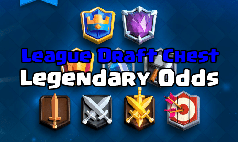Clash Royale Leagues Draft Chests Legendary Odds