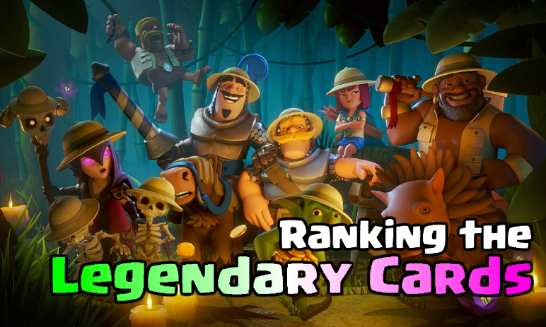 Clash Royale Ranking the Legendary Cards