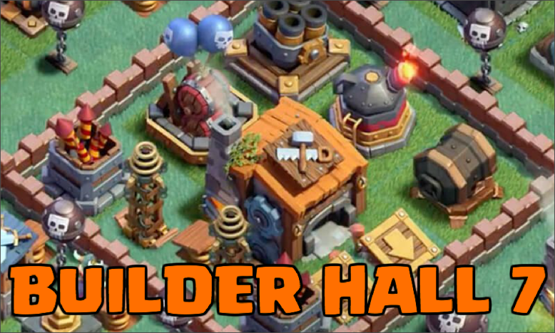 Builder Hall 7 Clash of Clans September 2017 Update