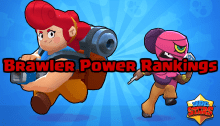 Brawl Stars Brawler Power Rankings July 2019