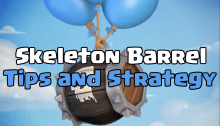 Skeleton Barrel Tips Strategy Clash Royale