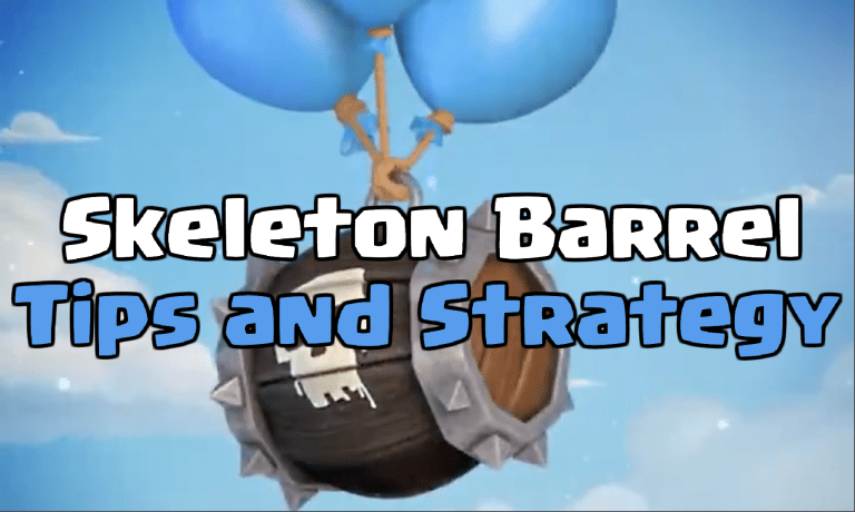 Skeleton Barrel Tips Strategy Clash Royale