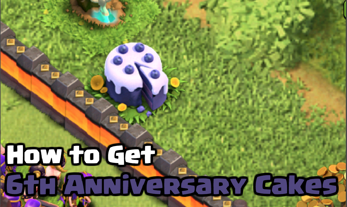 How to Get a 6th Anniversary Cake in Clash of Clans | Clash for Dummies